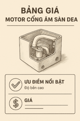 Bảng giá motor công âm sàn DEA